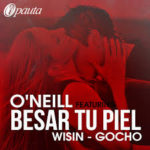 Oneill Ft. Wisin y Gocho - Besar Tu Piel MP3